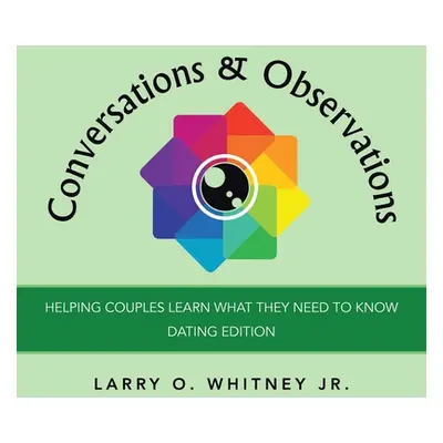 "Conversations & Observations: Helping Couples Learn What They Need to Know" - "" ("Whitney Larr