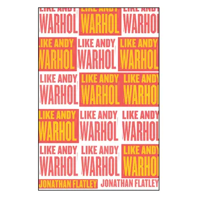 "Like Andy Warhol" - "" ("Flatley Jonathan")