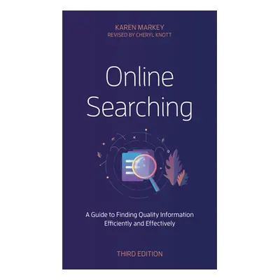 "Online Searching: A Guide to Finding Quality Information Efficiently and Effectively, Third Edi