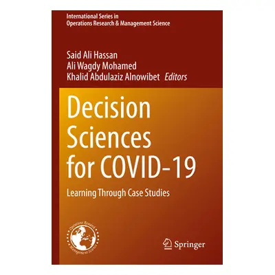 "Decision Sciences for Covid-19: Learning Through Case Studies" - "" ("Hassan Said Ali")