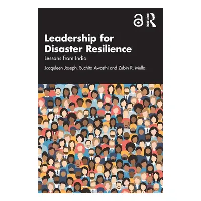 "Leadership for Disaster Resilience: Lessons from India" - "" ("Joseph Jacquleen")