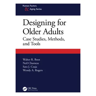 "Designing for Older Adults: Case Studies, Methods, and Tools" - "" ("Boot Walter")