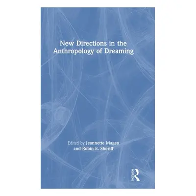 "New Directions in the Anthropology of Dreaming" - "" ("Mageo Jeannette")