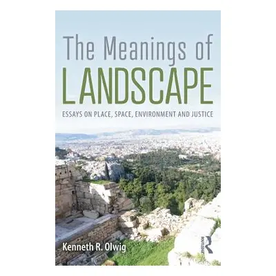 "The Meanings of Landscape: Essays on Place, Space, Environment and Justice" - "" ("Olwig Kennet