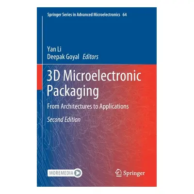 "3D Microelectronic Packaging: From Architectures to Applications" - "" ("Li Yan")