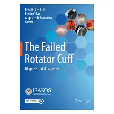 "The Failed Rotator Cuff: Diagnosis and Management" - "" ("Savoie III Felix H.")