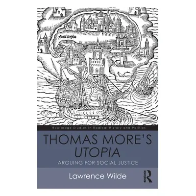 "Thomas More's Utopia: Arguing for Social Justice" - "" ("Wilde Lawrence")