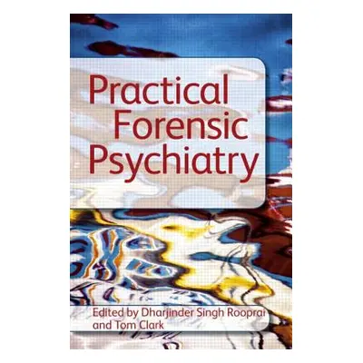 "Practical Forensic Psychiatry" - "" ("Clark Tom")