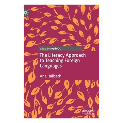 "The Literacy Approach to Teaching Foreign Languages" - "" ("Halbach Ana")