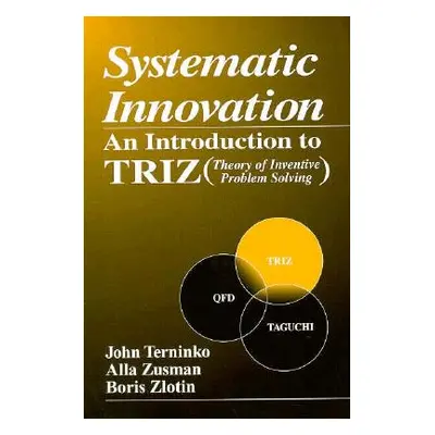 "Systematic Innovation: An Introduction to Triz (Theory of Inventive Problem Solving)" - "" ("Te