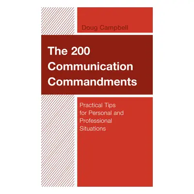 "The 200 Communication Commandments: Practical Tips for Personal and Professional Situations" - 