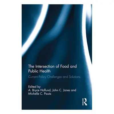 "The Intersection of Food and Public Health: Current Policy Challenges and Solutions" - "" ("Hof