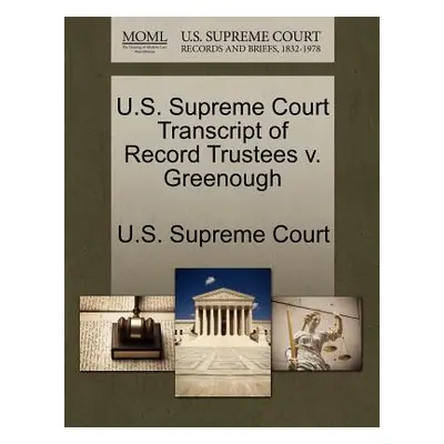 "U.S. Supreme Court Transcript of Record Trustees V. Greenough" - "" ("U. S. Supreme Court")