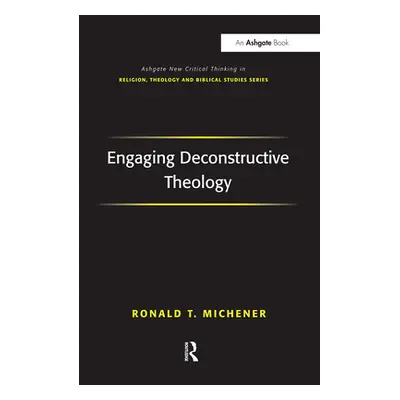 "Engaging Deconstructive Theology" - "" ("Michener Ronald T.")