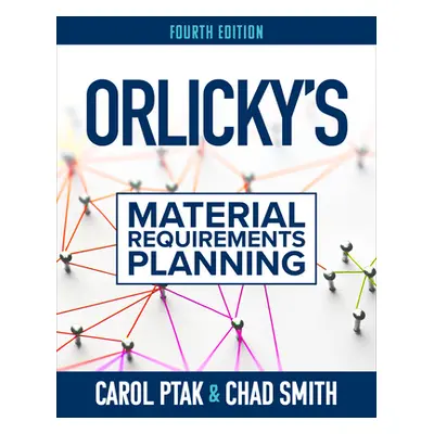 "Orlicky's Material Requirements Planning, Fourth Edition" - "" ("Ptak Carol")