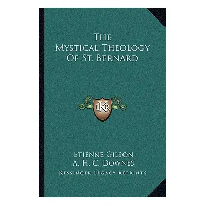 "The Mystical Theology of St. Bernard" - "" ("Gilson Etienne")