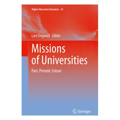 "Missions of Universities: Past, Present, Future" - "" ("Engwall Lars")