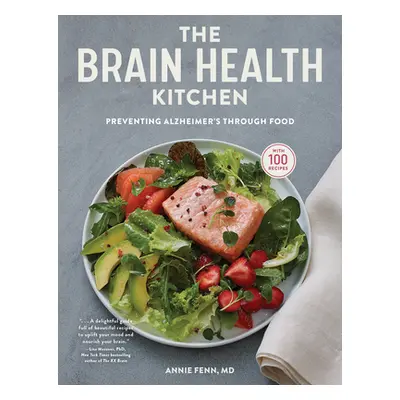 The Brain Health Kitchen: Preventing Alzheimer's Through Food (Fenn Annie)