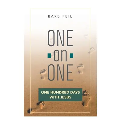 "One-On-One: One Hundred Days with Jesus" - "" ("Peil Barb")