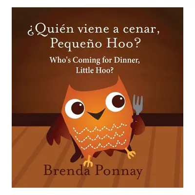 "Who's Coming for Dinner, Little Hoo? / quin Viene a Cenar, Pequeo Hoo?" - "" ("Ponnay Brenda")