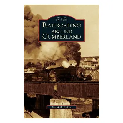 "Railroading Around Cumberland" - "" ("Stakem Patrick H.")