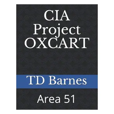 "CIA Project OXCART: Area 51" - "" ("Barnes Td")