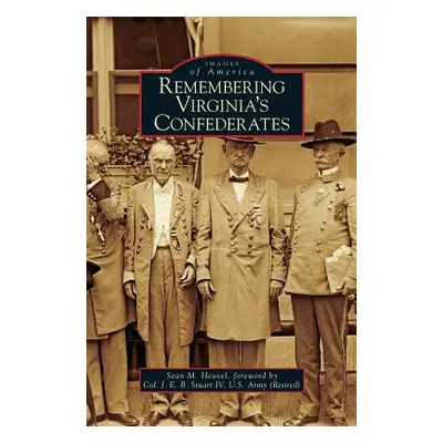 "Remembering Virginia's Confederates" - "" ("Heuvel Sean M.")