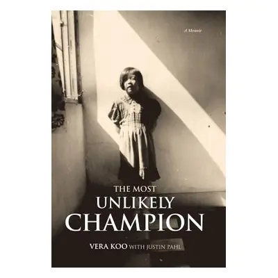 "The Most Unlikely Champion: A Memoir" - "" ("Koo Vera")