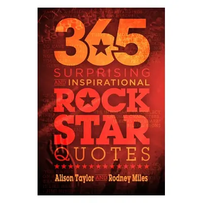 "365 Surprising and Inspirational Rock Star Quotes" - "" ("Taylor Alison")