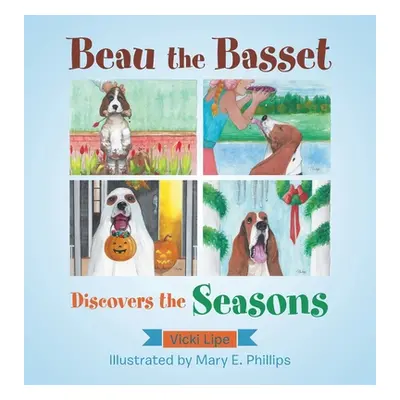 "Beau the Basset Discovers the Seasons" - "" ("Phillips Mary E.")