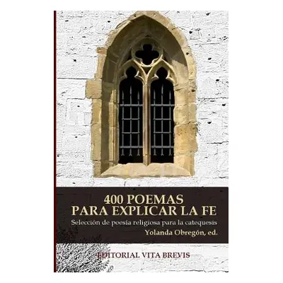 "400 Poemas Para Explicar La Fe: Seleccin de Poesa Religiosa Para La Catequesis" - "" ("Obregon 