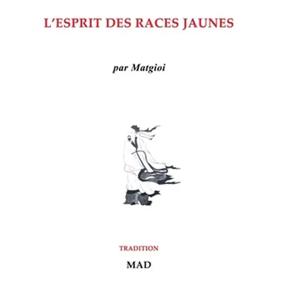 "L'esprit des races jaunes" - "" ("Matgioi")