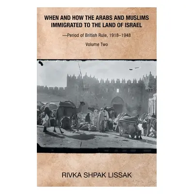 "When and How the Arabs and Muslims Immigrated to the Land of Israel-Period of British Rule, 191