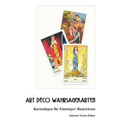 "Art Deco Wahrsagekarten: Kartenlegen fr Einsteiger Basiswissen ..." - "" ("Nostra Dahm Andreas"