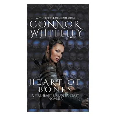 "Heart of Bones: A Fireheart Urban Fantasy Novella" - "" ("Whiteley Connor")