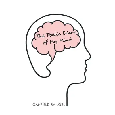 "The Poetic Diary of My Mind" - "" ("Rangel Canfield")