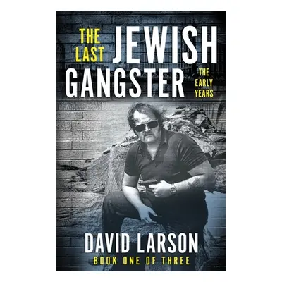 "The Last Jewish Gangster: The Early Years" - "" ("Larson David")