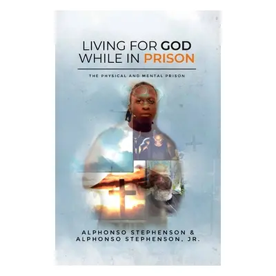 "Living for God While in Prison" - "" ("Stephenson Alphonso")