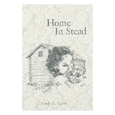 "Home In Stead" - "" ("Clark Cindy L.")