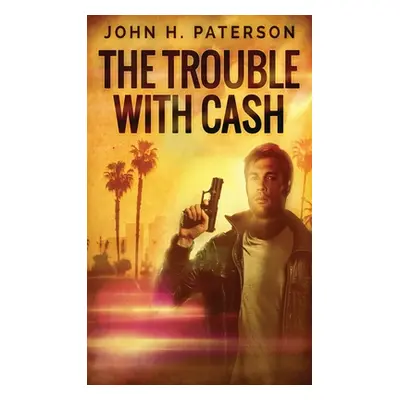 "The Trouble with Cash" - "" ("Paterson John H.")