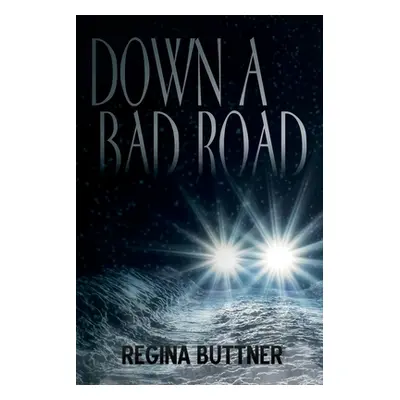 "Down a Bad Road" - "" ("Buttner Regina")