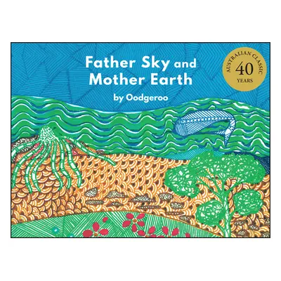 "Father Sky and Mother Earth" - "" ("Oodgeroo")