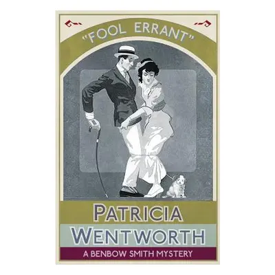 "Fool Errant: A Benbow Smith Mystery" - "" ("Wentworth Patricia")