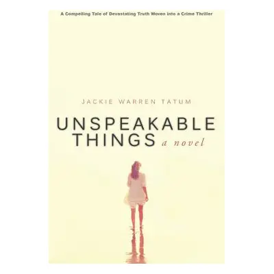 "Unspeakable Things" - "" ("Tatum Jackie Warren")