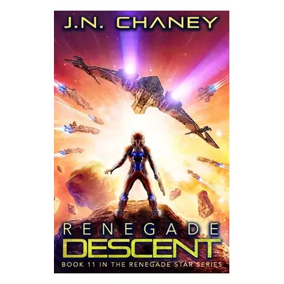 "Renegade Descent: An Intergalactic Space Opera Adventure" - "" ("Chaney J. N.")