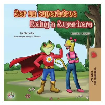 "Ser un superhroe Being a Superhero: Spanish English Bilingual Book" - "" ("Shmuilov Liz")