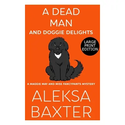 "A Dead Man and Doggie Delights" - "" ("Baxter Aleksa")