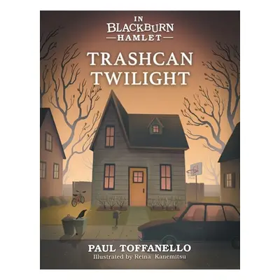 "Trashcan Twilight" - "" ("Toffanello Paul")