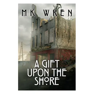 "A Gift Upon the Shore" - "" ("Wren M. K.")