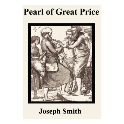 "Pearl of Great Price" - "" ("Smith Joseph")